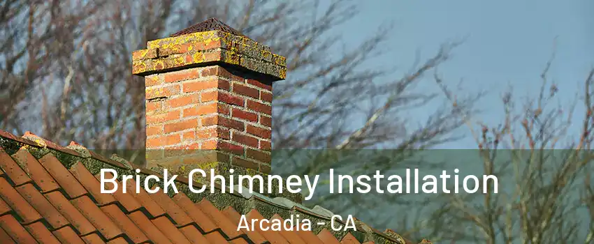  Brick Chimney Installation Arcadia - CA