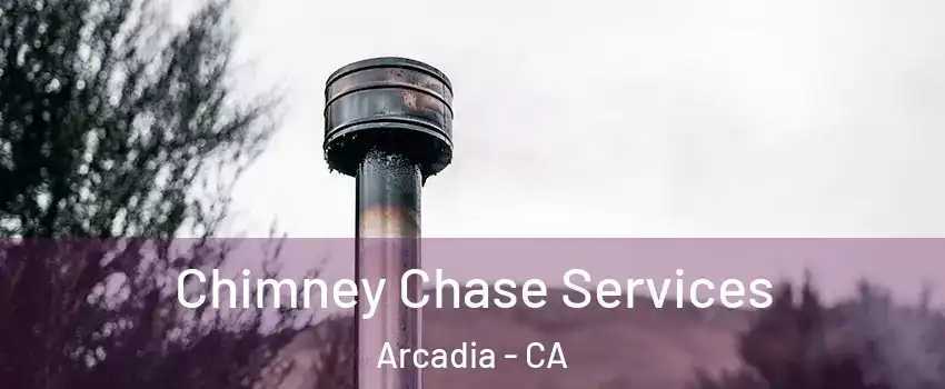  Chimney Chase Services Arcadia - CA