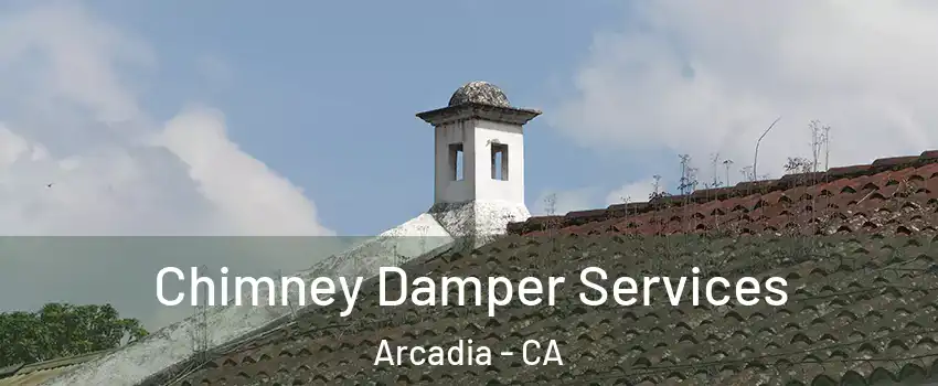  Chimney Damper Services Arcadia - CA
