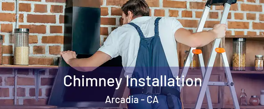  Chimney Installation Arcadia - CA