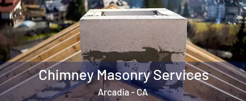  Chimney Masonry Services Arcadia - CA