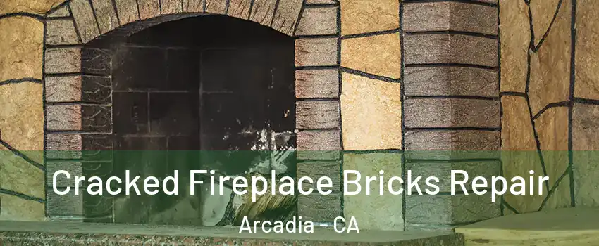  Cracked Fireplace Bricks Repair Arcadia - CA