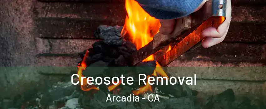  Creosote Removal Arcadia - CA