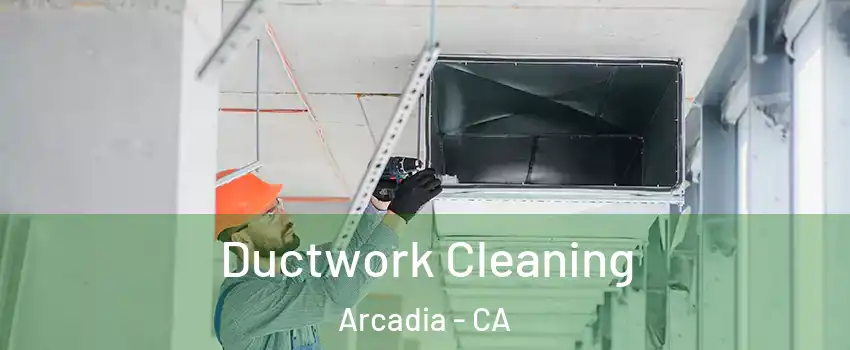  Ductwork Cleaning Arcadia - CA