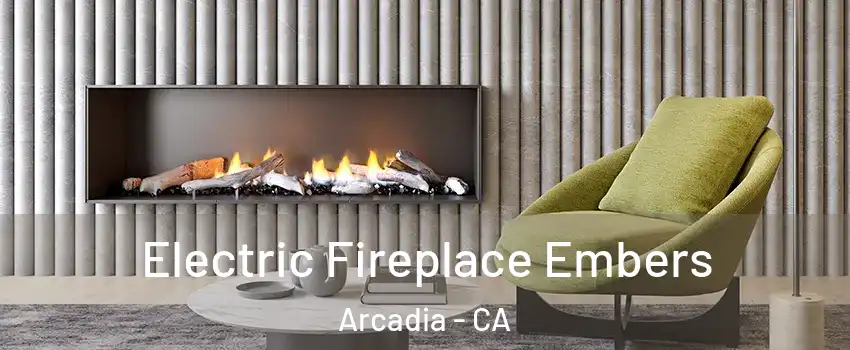  Electric Fireplace Embers Arcadia - CA