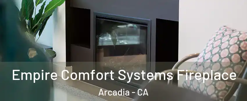  Empire Comfort Systems Fireplace Arcadia - CA