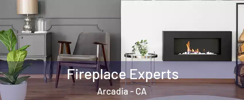  Fireplace Experts Arcadia - CA