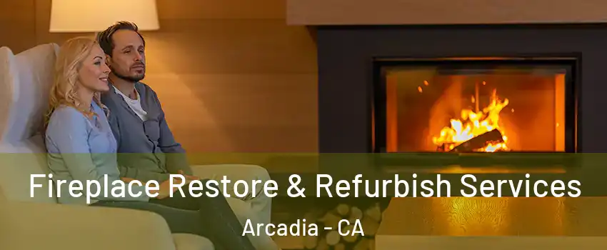  Fireplace Restore & Refurbish Services Arcadia - CA