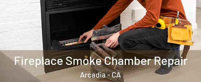  Fireplace Smoke Chamber Repair Arcadia - CA