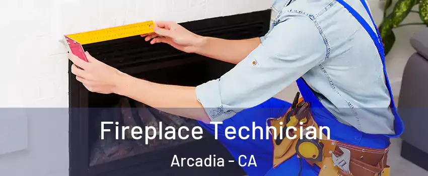 Fireplace Technician Arcadia - CA