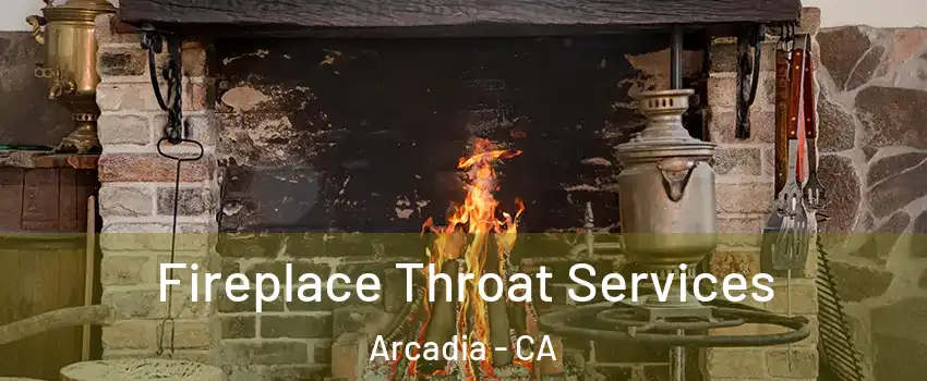  Fireplace Throat Services Arcadia - CA