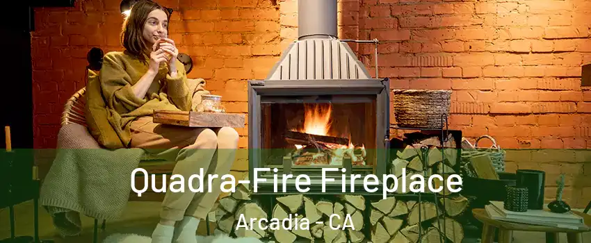  Quadra-Fire Fireplace Arcadia - CA