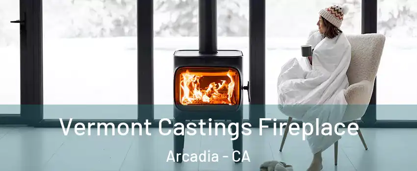  Vermont Castings Fireplace Arcadia - CA